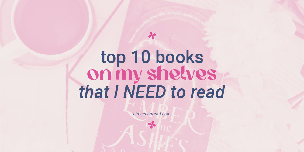 Ten Books on My Physical (And Digital) Shelves That I Really Need to Read!