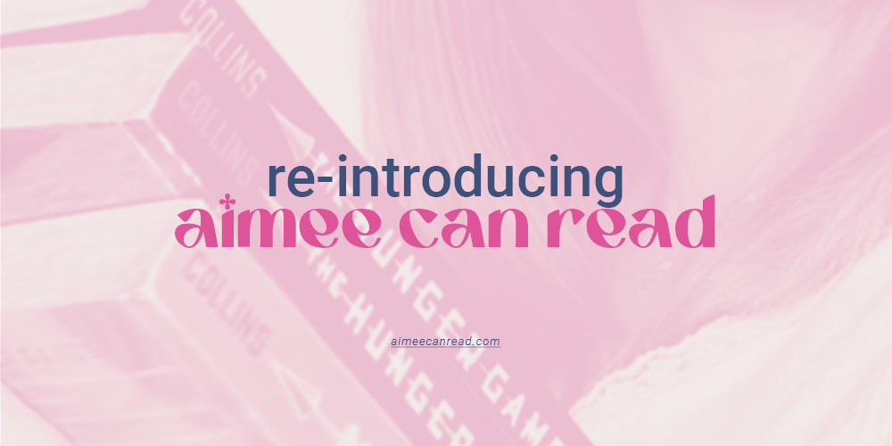 Hi, I’m Aimee! Let Me Re-introduce Myself to the Bookish Community!
