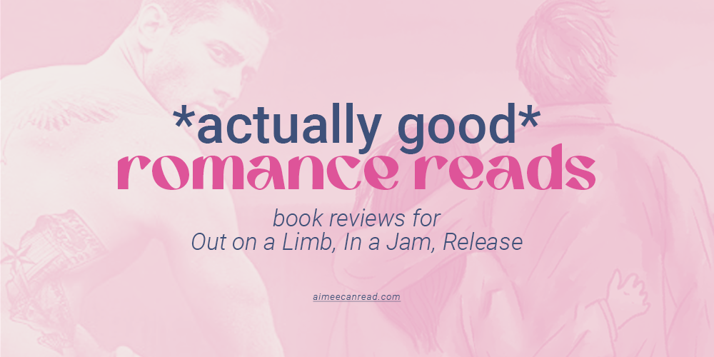 These Ships Have Sailed and I Love Love: Mini Reviews of Recent Romance Reads (Out on a Limb, In a Jam, Release)